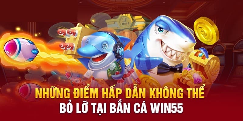 Game bắn cá win55 thu hút người chơi