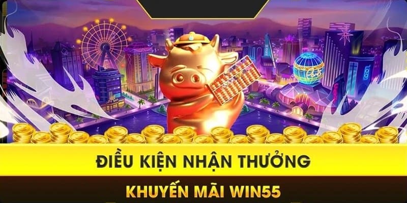 Điều kiện nhận khuyến mãi win55