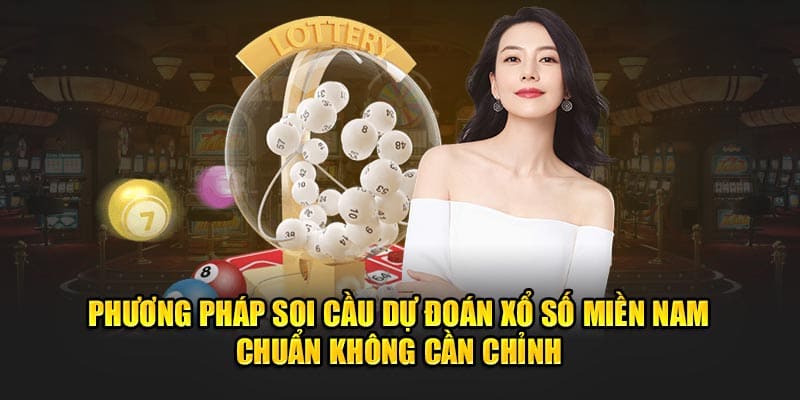 Phương pháp soi cầu xổ số miền nam chuẩn không cần chỉnh