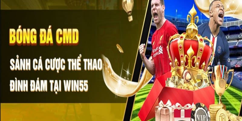 Sảnh cược cmd tại thể thao win55